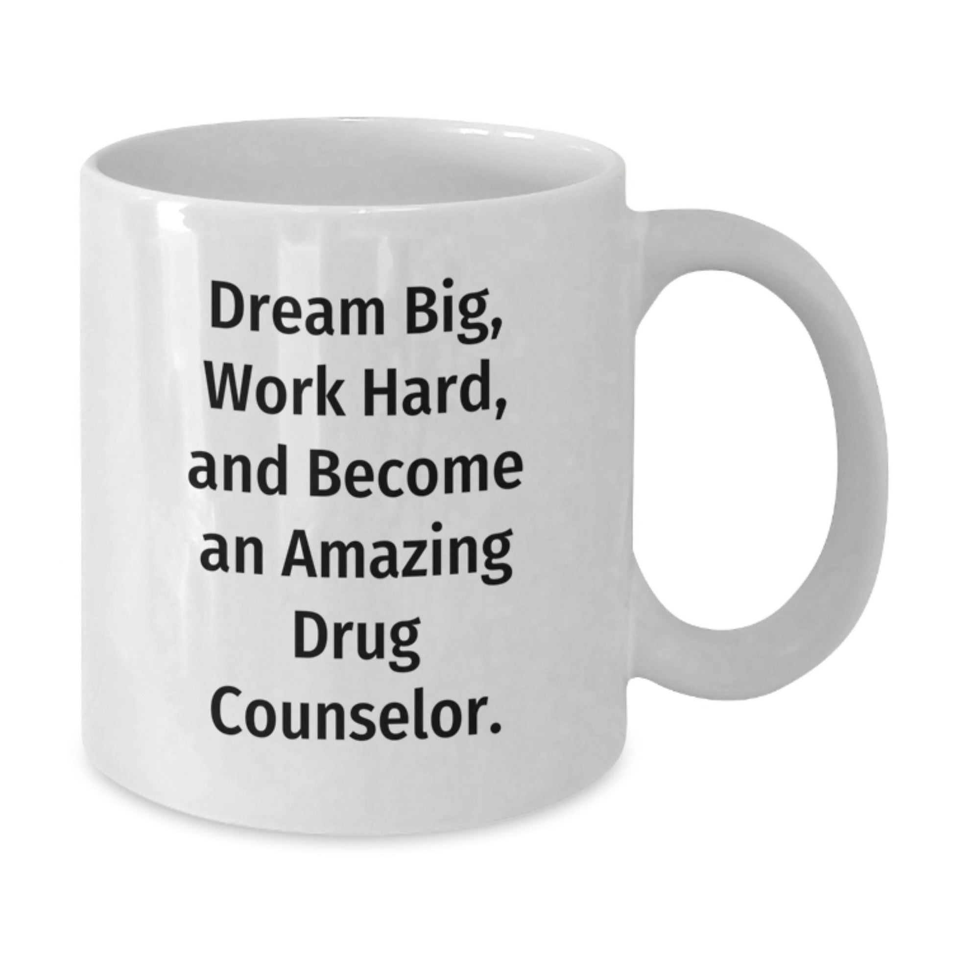 Drug Counselor Gifts - Funny White Coffee Mug, 'Dream Big, Work Hard, And Become An Amazing Drug Counselor.' - Gifts from Friends, Coworkers, or Family for Drug Counselor's Birthday - The Buy Boom