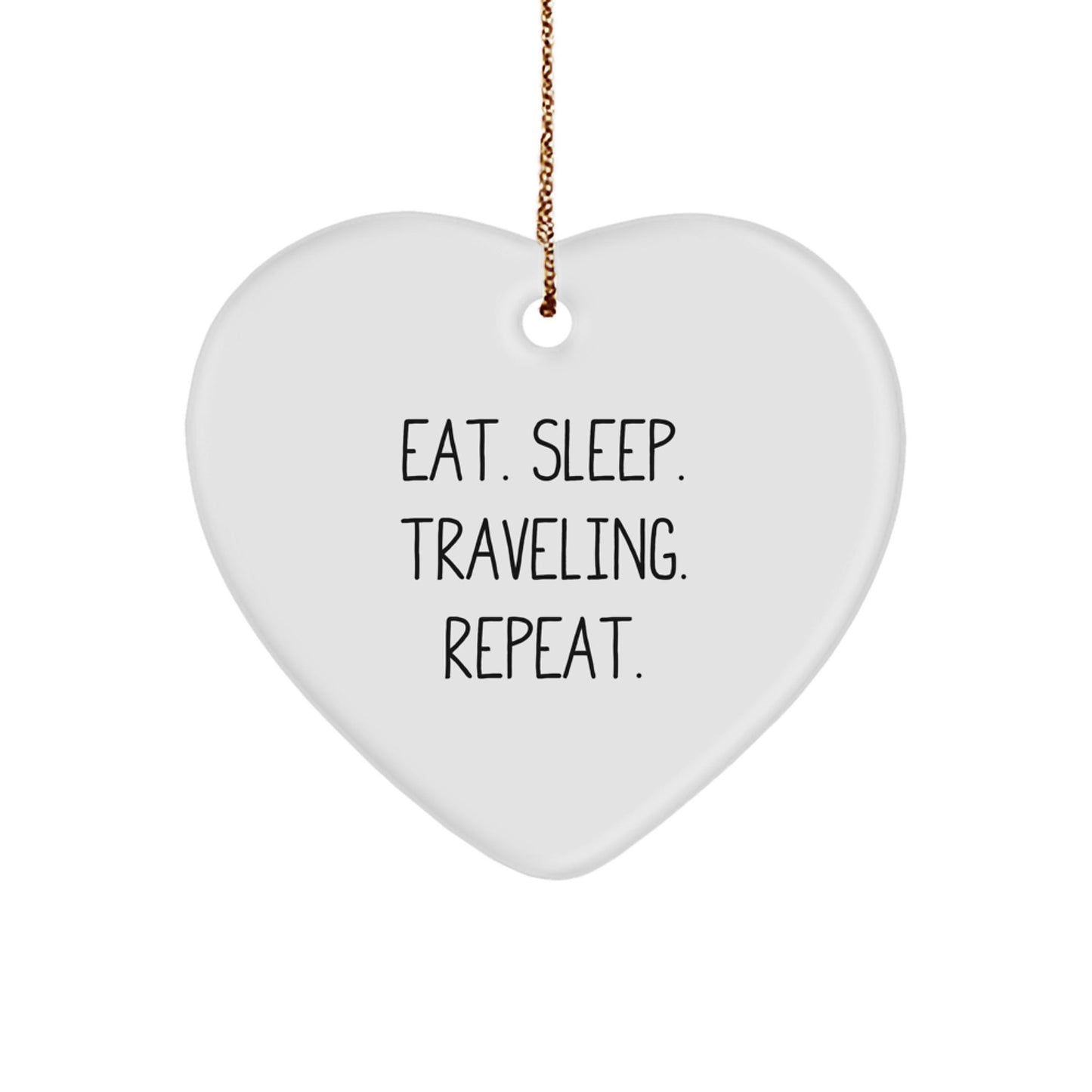 'Eat. Sleep. Traveling. Repeat.' Funny Traveling Gifts for Men from Family - Christmas Unique Heart Ornament for Traveling Lovers - The Buy Boom