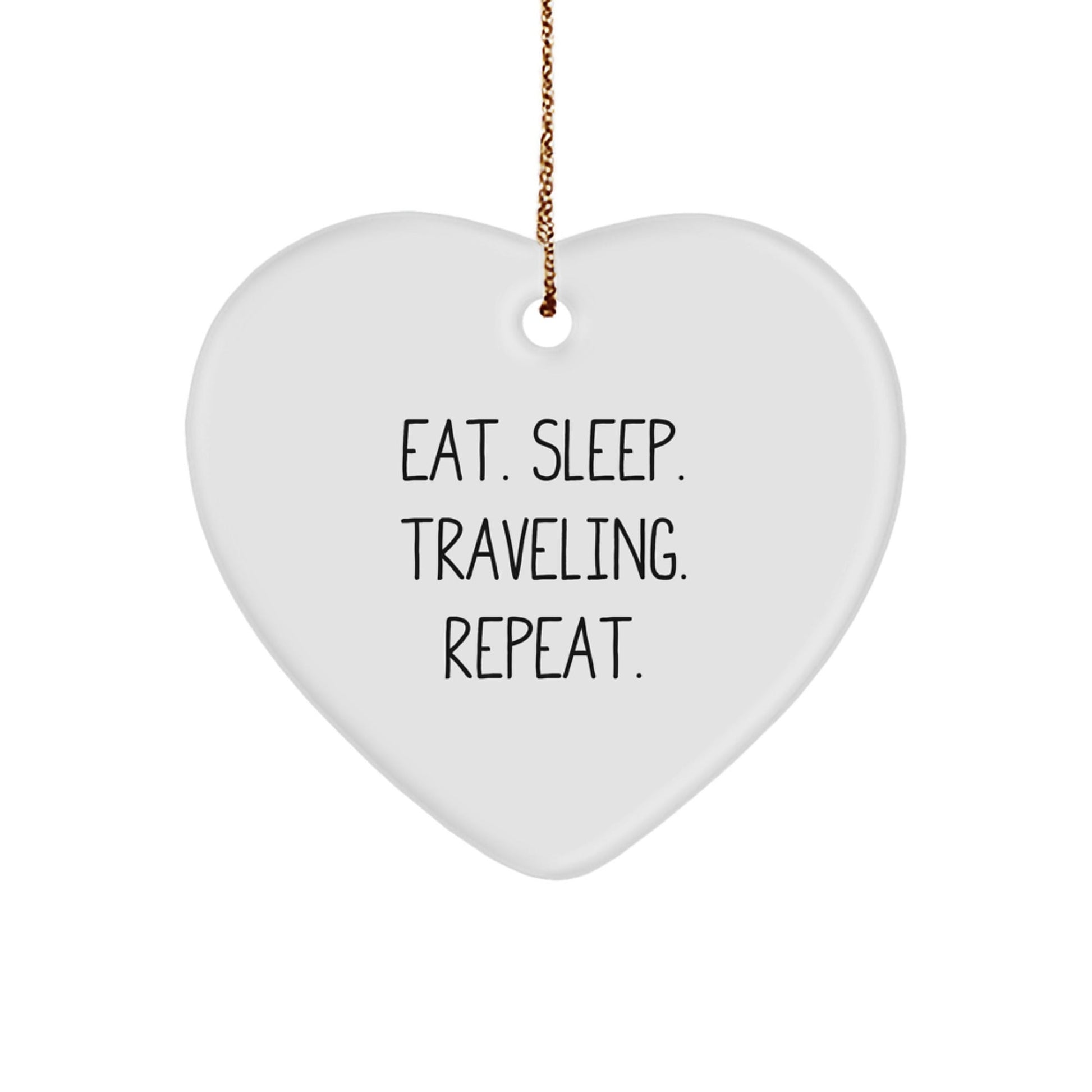 'Eat. Sleep. Traveling. Repeat.' Funny Traveling Gifts for Men from Family - Christmas Unique Heart Ornament for Traveling Lovers - The Buy Boom