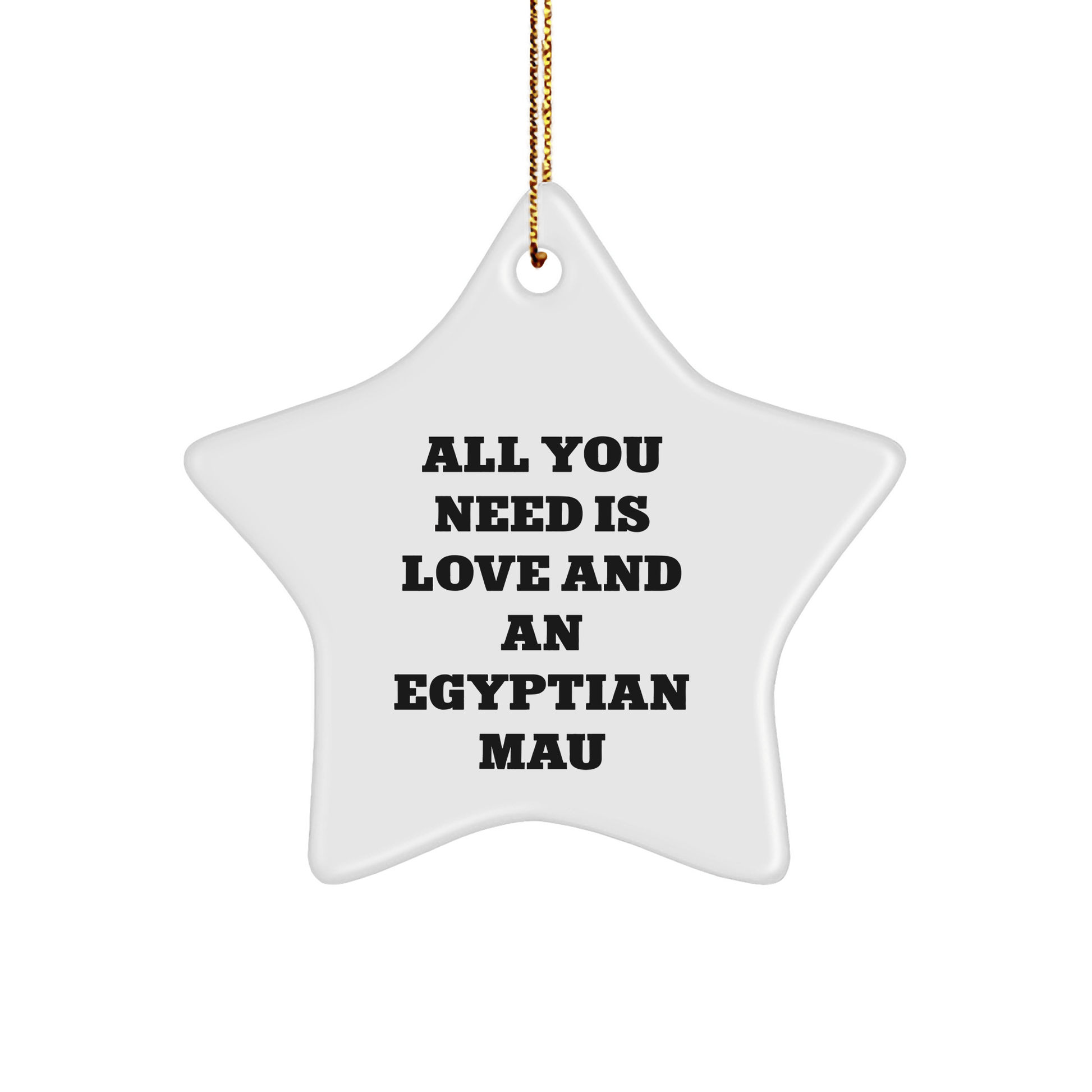 Egyptian Mau Cat Gifts from Friends and Family - All You Need Is Love And An Egyptian Mau Star Ornament for Christmas - The Buy Boom