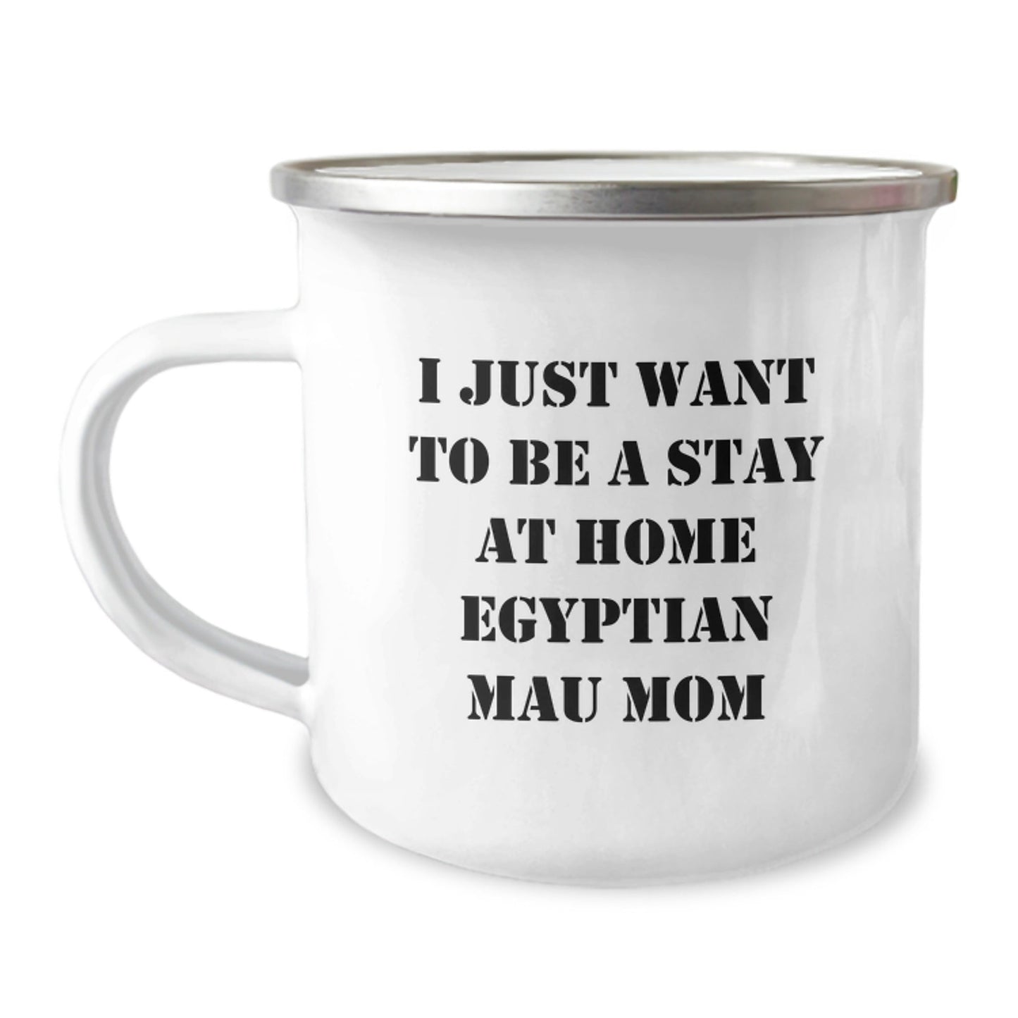 Egyptian Mau Cat Mom Gifts from Friends for Birthday, 'I Just Want To Be A Stay At Home Egyptian Mau Mom' Funny Camping Mug, 12 oz - The Buy Boom