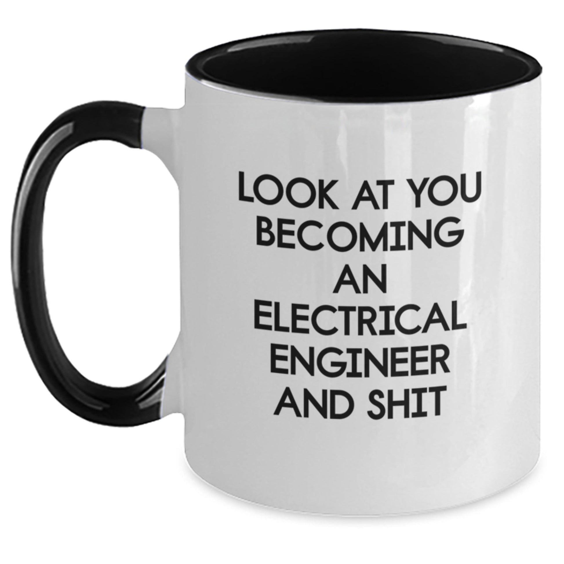 Electrical Engineer Christmas Unique Gifts from Friends to You Becoming An ' Electrical Engineer And Shit' Two Tone Coffee Mug - The Buy Boom