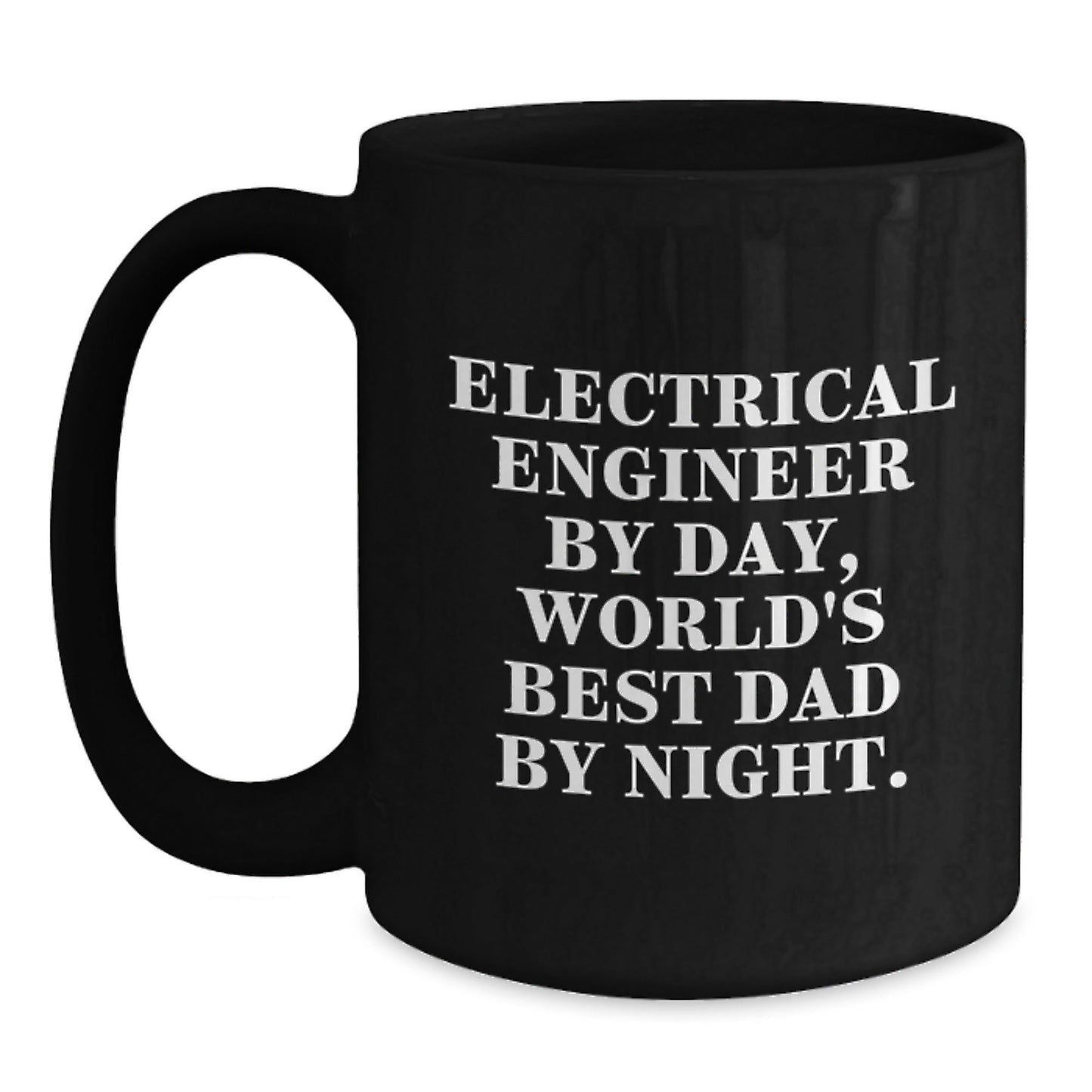 Electrical Engineer Funny Quote Black Coffee Mug, Gifts from Dad, for Birthday Unique Presents for Him - The Buy Boom