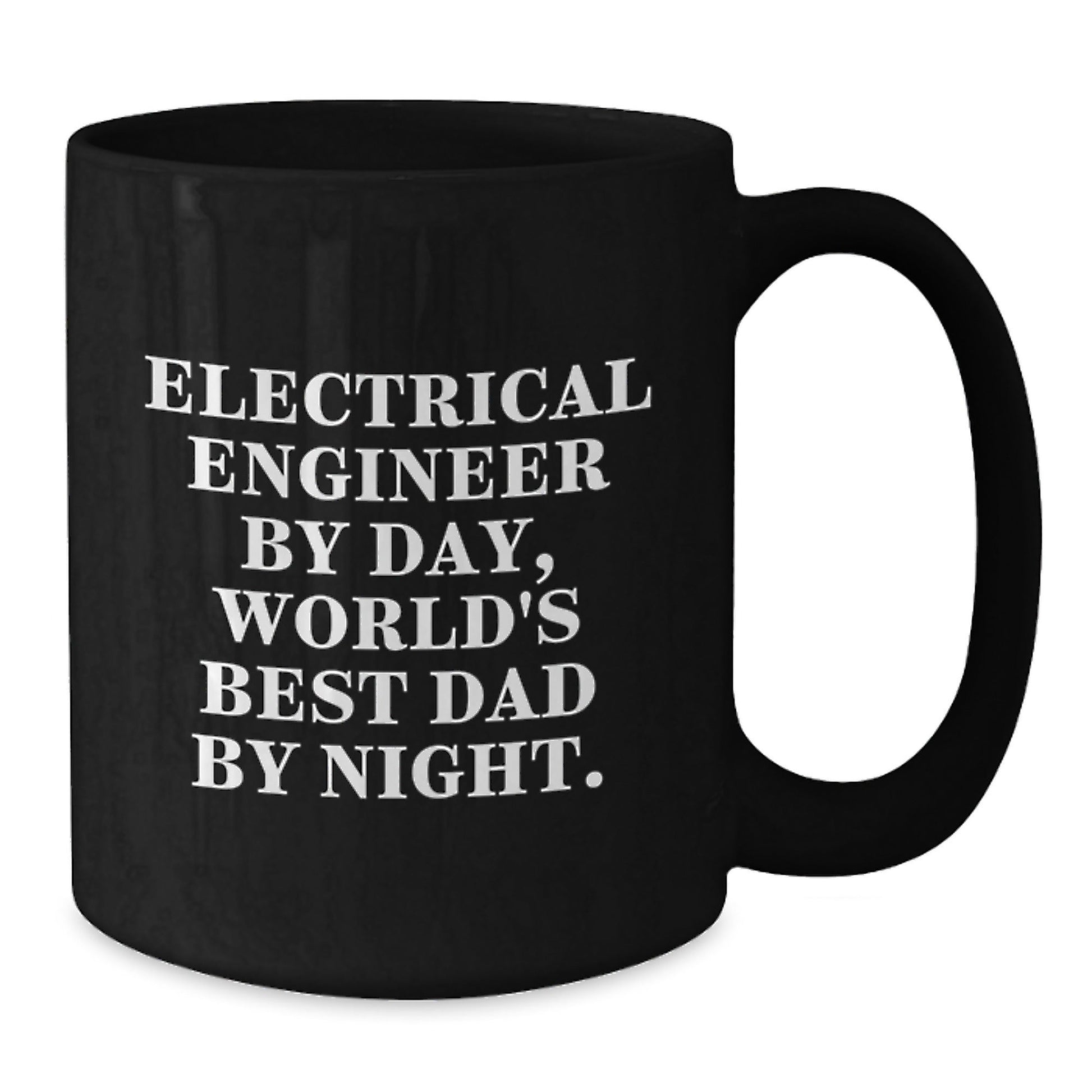 Electrical Engineer Funny Quote Black Coffee Mug, Gifts from Dad, for Birthday Unique Presents for Him - The Buy Boom