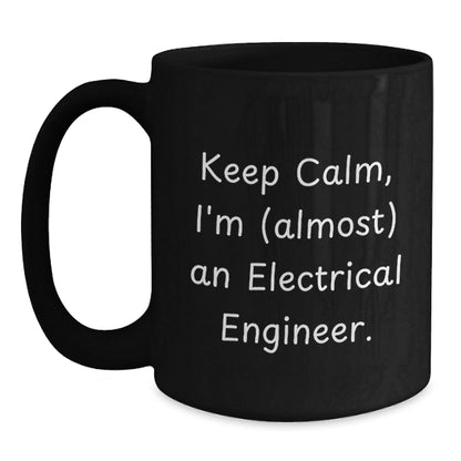 Electrical Engineer Gifts from Friends - Keep Calm I'm (almost) An Electrical Engineer. - Funny Black Coffee Mug, Graduation Unique Gifts for Men, Women, Coworkers, Family - The Buy Boom