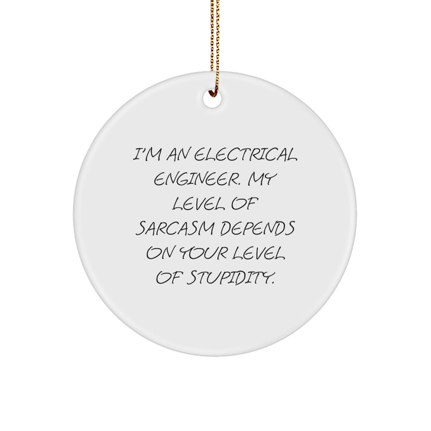 Electrical Engineer Humor Gifts from Men to Coworkers, Funny Circle Ornament for Christmas, Sarcasm Quote - The Buy Boom