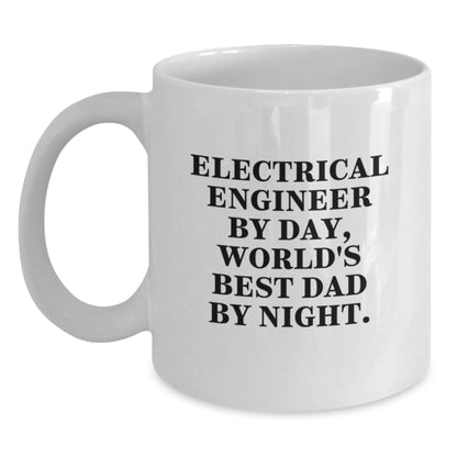 Electrical Engineer Humor White Coffee Mug Gifts from Dad to Make Him Smile on Birthday, 'Electrical Engineer By Day, World's Best Dad By Night.' - The Buy Boom