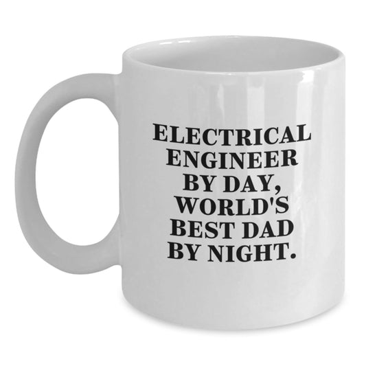 Electrical Engineer Humor White Coffee Mug Gifts from Dad to Make Him Smile on Birthday, 'Electrical Engineer By Day, World's Best Dad By Night.' - The Buy Boom