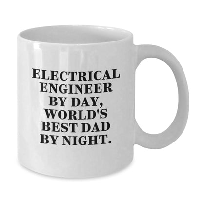 Electrical Engineer Humor White Coffee Mug Gifts from Dad to Make Him Smile on Birthday, 'Electrical Engineer By Day, World's Best Dad By Night.' - The Buy Boom