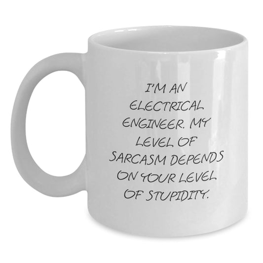 Electrical Engineer Sarcasm Funny Gifts for Men from Friends Unique White Coffee Mug, 11oz or 15oz Capacity, Ceramic, Microwave, Dishwasher Safe Graduation - The Buy Boom