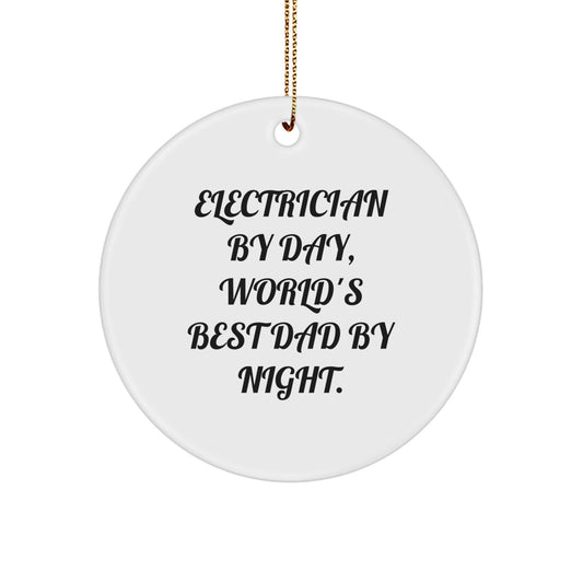 Electrician Gifts for Men - 'Electrician By Day, World's Best Dad By Night.' Circle Ornament - Unique Christmas Unique Gifts from Family - The Buy Boom