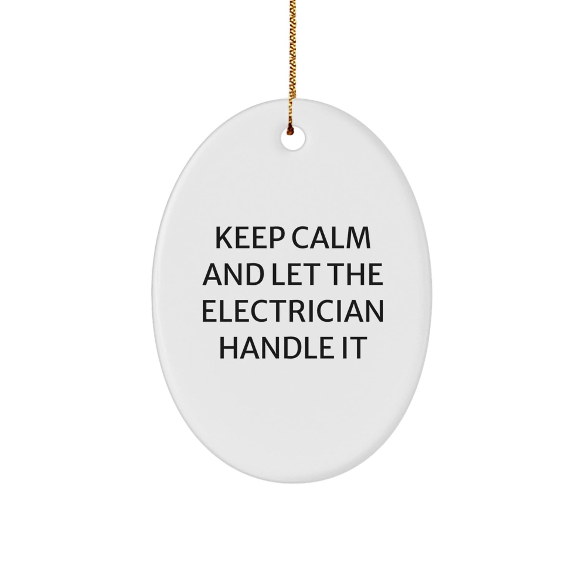 Electrician Gifts for Men, Funny Oval Ornament, Keep Calm and Let the Electrician Handle It, Christmas Unique Gifts from Men - The Buy Boom