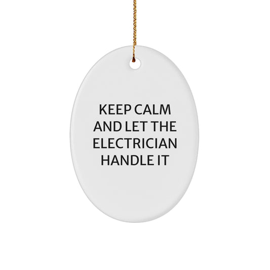 Electrician Gifts for Men, Funny Oval Ornament, Keep Calm and Let the Electrician Handle It, Christmas Unique Gifts from Men - The Buy Boom