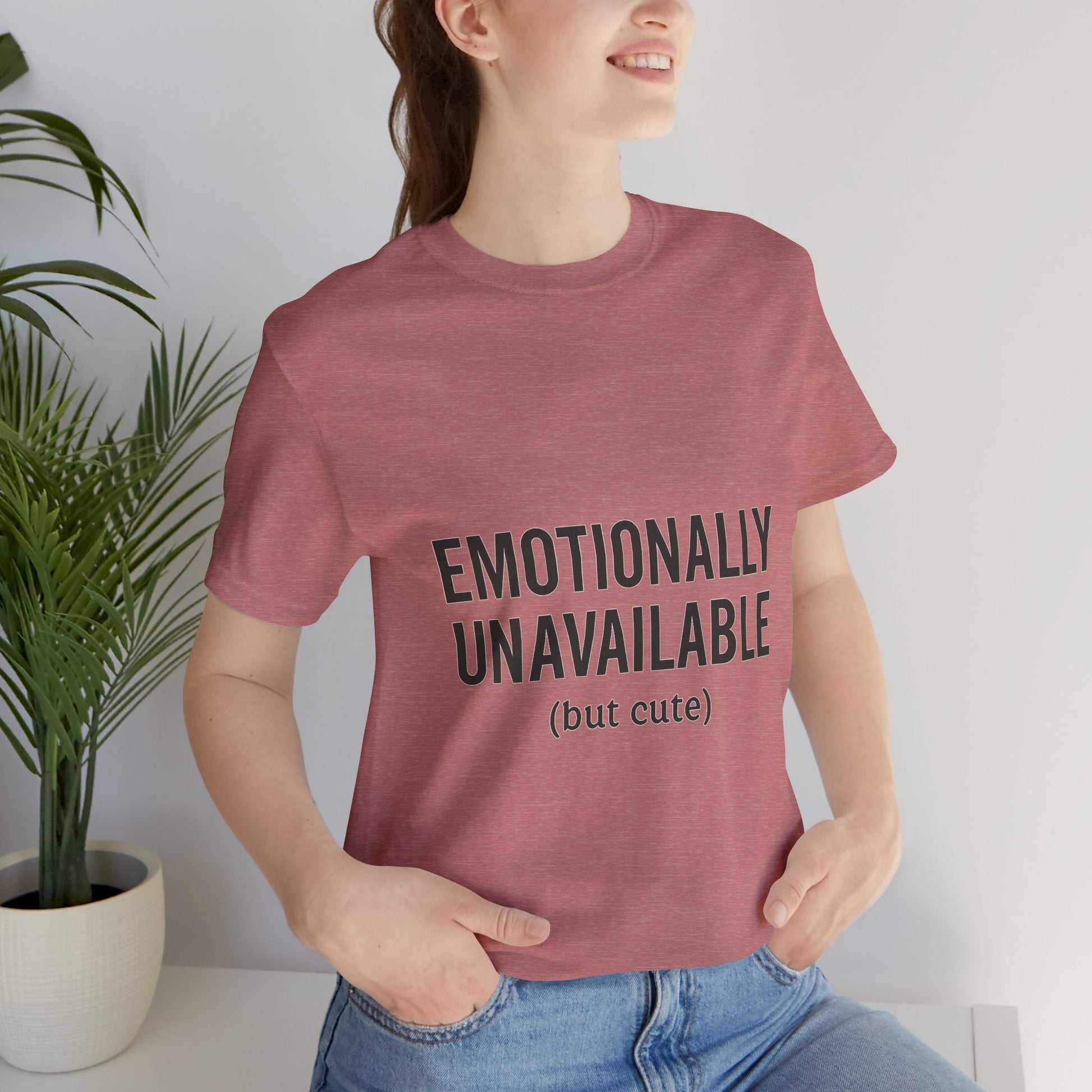 Emotionally Unavailable (but Cute) Tee | Funny Unisex T-Shirt for Sarcastic Souls | Trendy Graphic Shirt | Gift for Friends or Couples - The Buy Boom