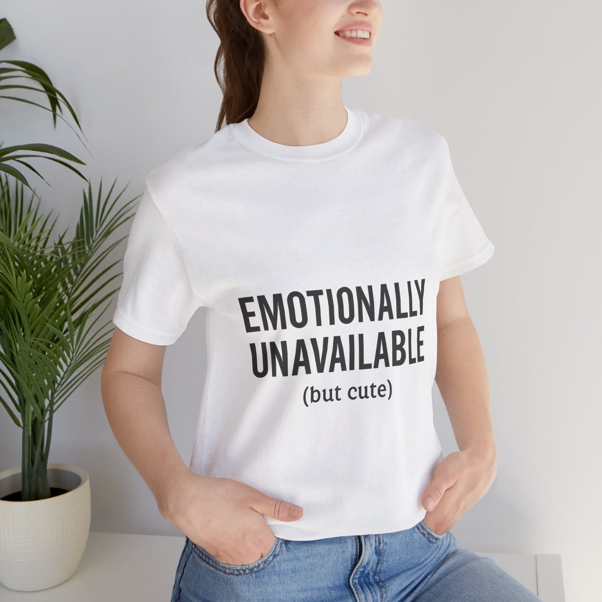 Emotionally Unavailable (but Cute) Tee | Funny Unisex T-Shirt for Sarcastic Souls | Trendy Graphic Shirt | Gift for Friends or Couples - The Buy Boom