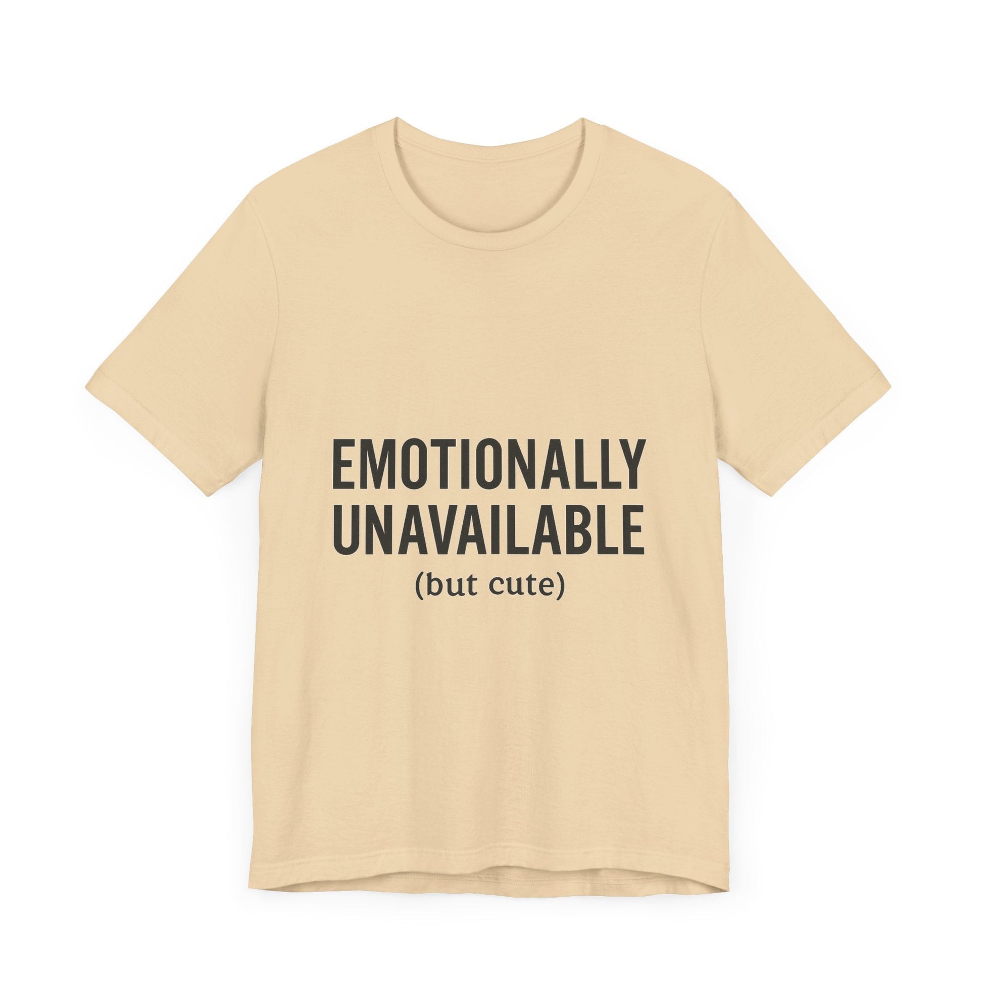 Emotionally Unavailable (but Cute) Tee | Funny Unisex T-Shirt for Sarcastic Souls | Trendy Graphic Shirt | Gift for Friends or Couples - The Buy Boom