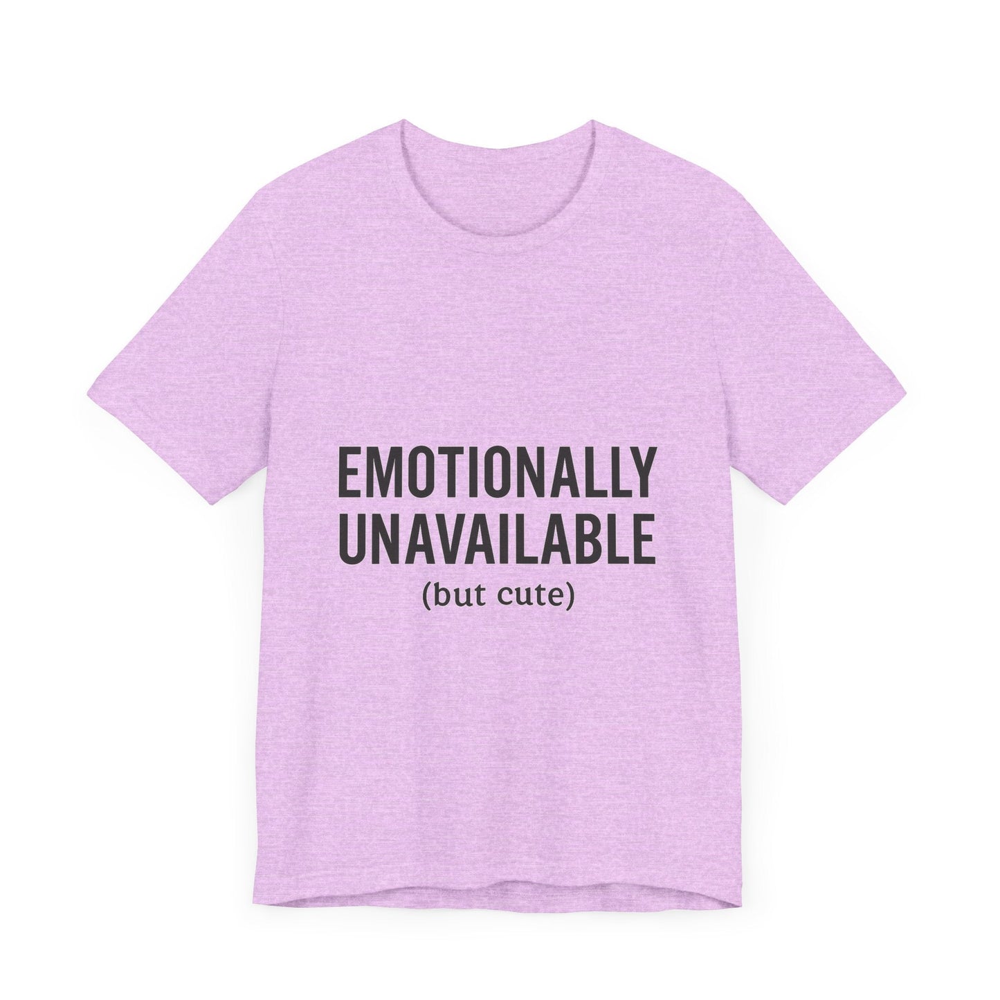 Emotionally Unavailable (but Cute) Tee | Funny Unisex T-Shirt for Sarcastic Souls | Trendy Graphic Shirt | Gift for Friends or Couples - The Buy Boom