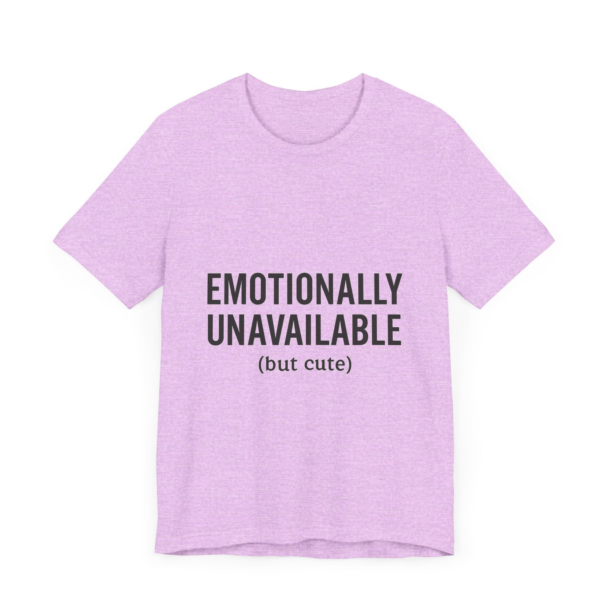 Emotionally Unavailable (but Cute) Tee | Funny Unisex T-Shirt for Sarcastic Souls | Trendy Graphic Shirt | Gift for Friends or Couples - The Buy Boom