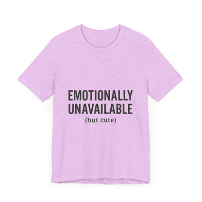 Emotionally Unavailable (but Cute) Tee | Funny Unisex T-Shirt for Sarcastic Souls | Trendy Graphic Shirt | Gift for Friends or Couples - The Buy Boom