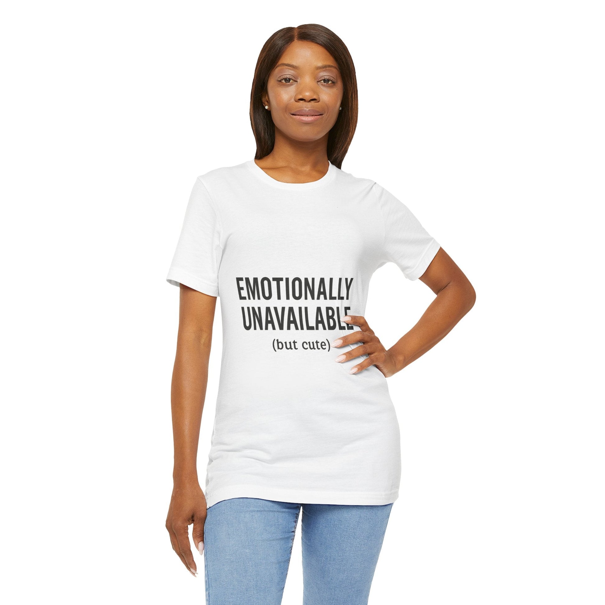 Emotionally Unavailable (but Cute) Tee | Funny Unisex T-Shirt for Sarcastic Souls | Trendy Graphic Shirt | Gift for Friends or Couples - The Buy Boom