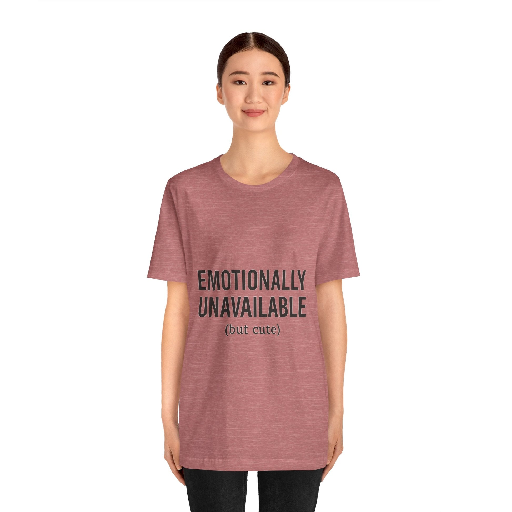Emotionally Unavailable (but Cute) Tee | Funny Unisex T-Shirt for Sarcastic Souls | Trendy Graphic Shirt | Gift for Friends or Couples - The Buy Boom
