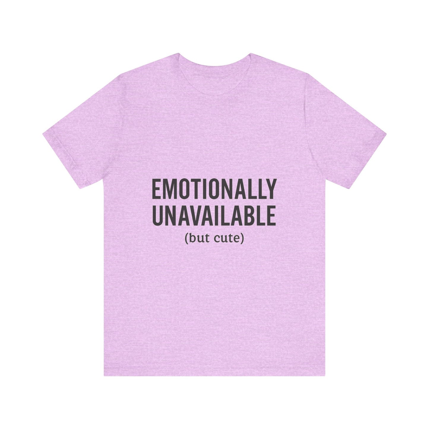 Emotionally Unavailable (but Cute) Tee | Funny Unisex T-Shirt for Sarcastic Souls | Trendy Graphic Shirt | Gift for Friends or Couples - The Buy Boom