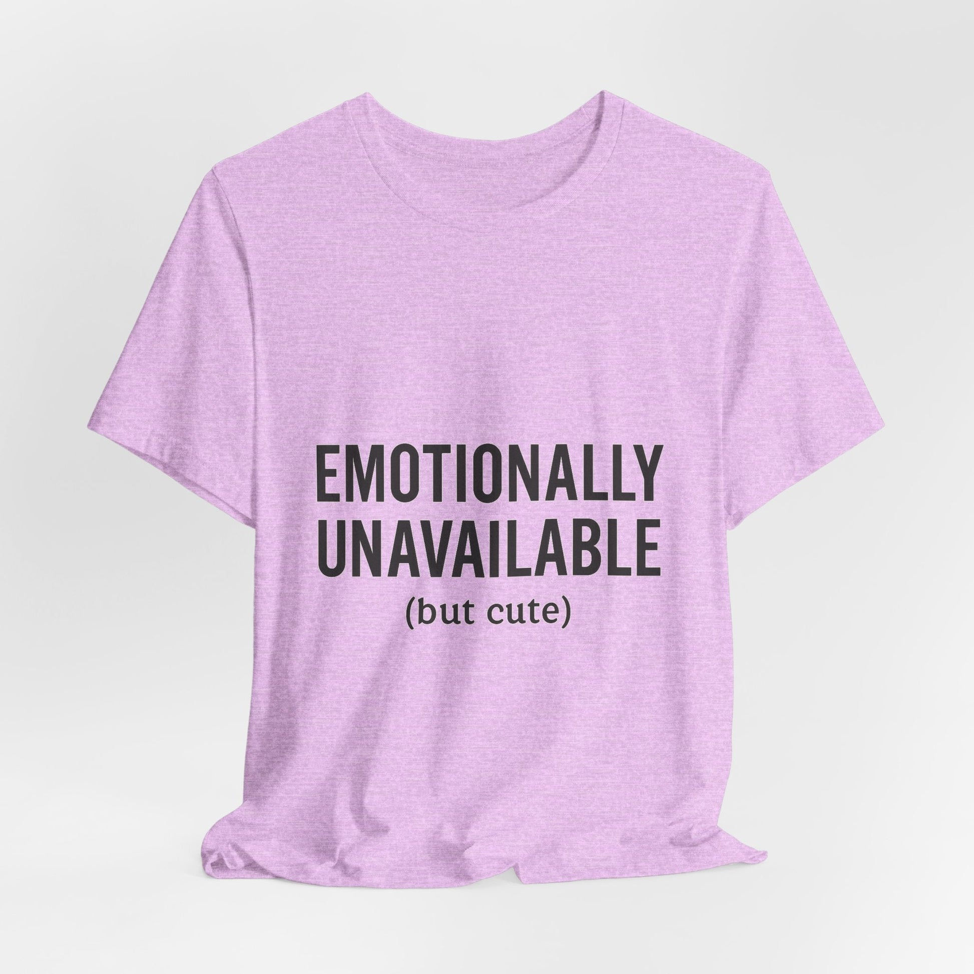 Emotionally Unavailable (but Cute) Tee | Funny Unisex T-Shirt for Sarcastic Souls | Trendy Graphic Shirt | Gift for Friends or Couples - The Buy Boom