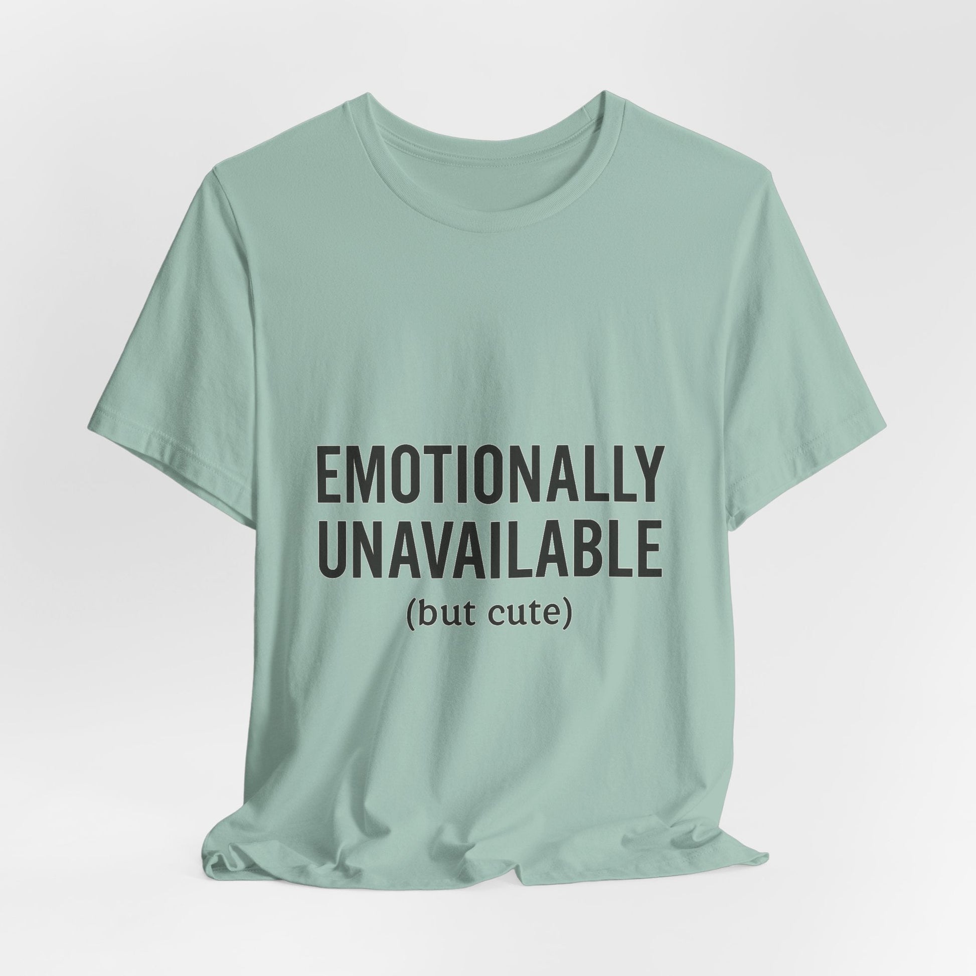 Emotionally Unavailable (but Cute) Tee | Funny Unisex T-Shirt for Sarcastic Souls | Trendy Graphic Shirt | Gift for Friends or Couples - The Buy Boom