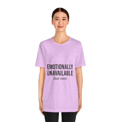 Emotionally Unavailable (but Cute) Tee | Funny Unisex T-Shirt for Sarcastic Souls | Trendy Graphic Shirt | Gift for Friends or Couples - The Buy Boom
