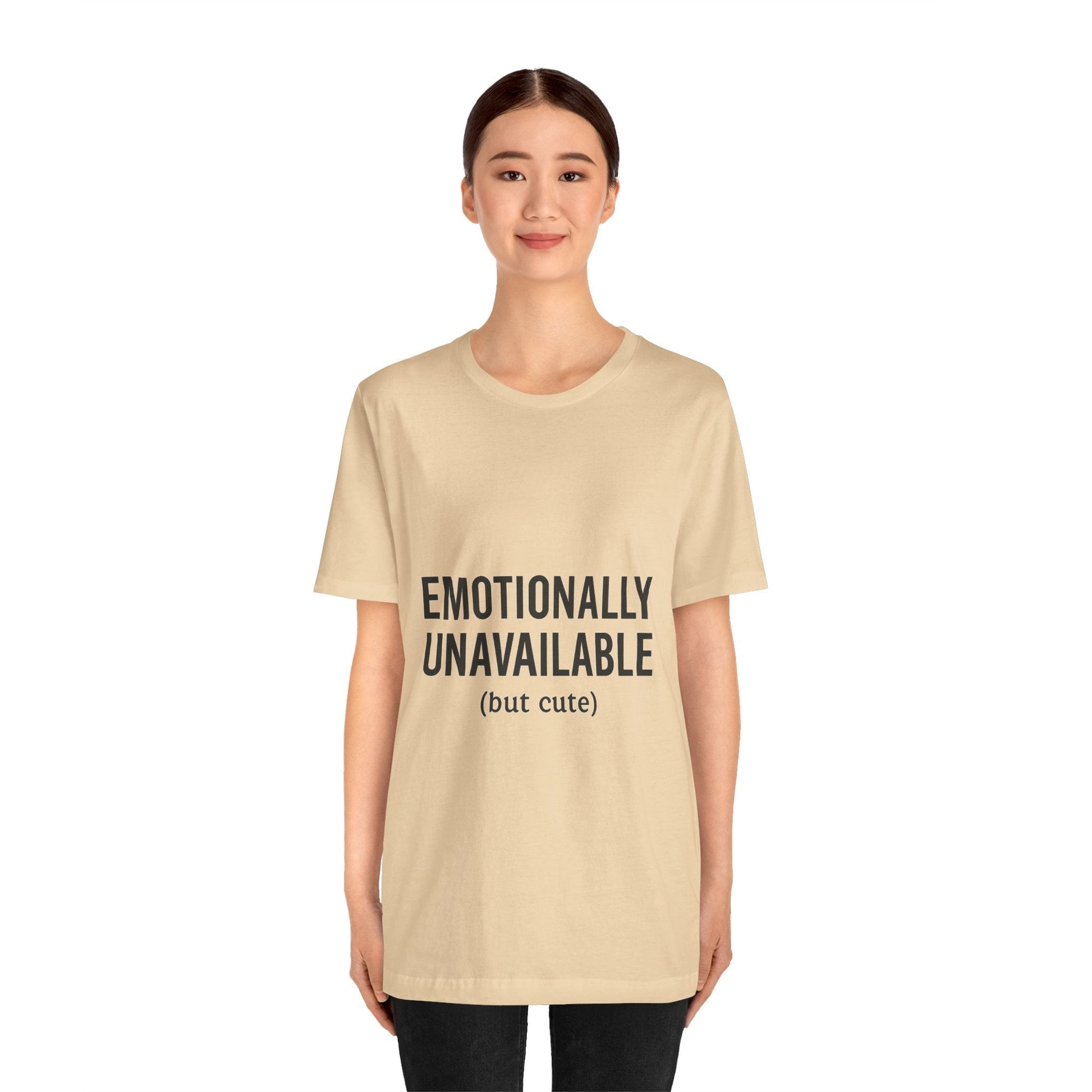 Emotionally Unavailable (but Cute) Tee | Funny Unisex T-Shirt for Sarcastic Souls | Trendy Graphic Shirt | Gift for Friends or Couples - The Buy Boom