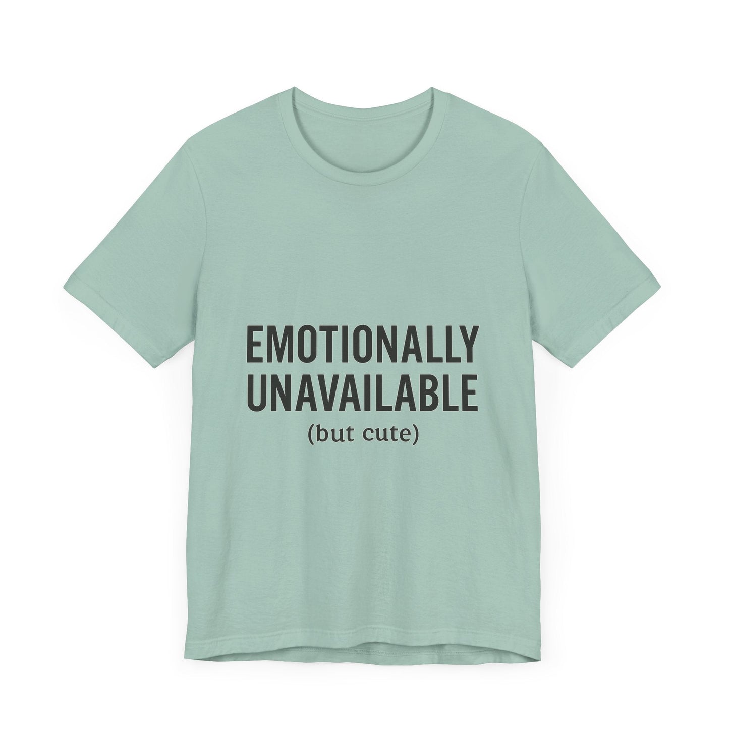 Emotionally Unavailable (but Cute) Tee | Funny Unisex T-Shirt for Sarcastic Souls | Trendy Graphic Shirt | Gift for Friends or Couples - The Buy Boom