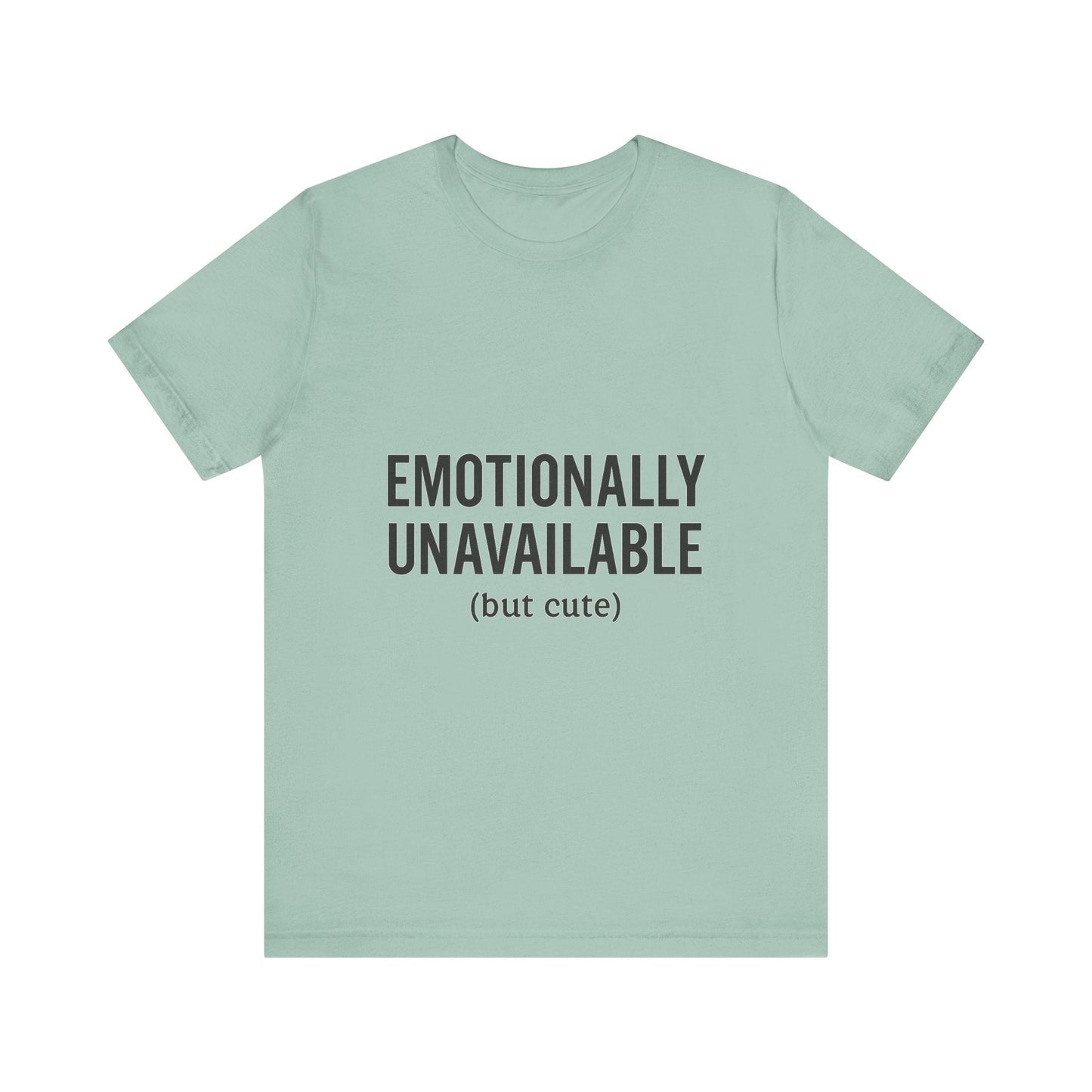 Emotionally Unavailable (but Cute) Tee | Funny Unisex T-Shirt for Sarcastic Souls | Trendy Graphic Shirt | Gift for Friends or Couples - The Buy Boom