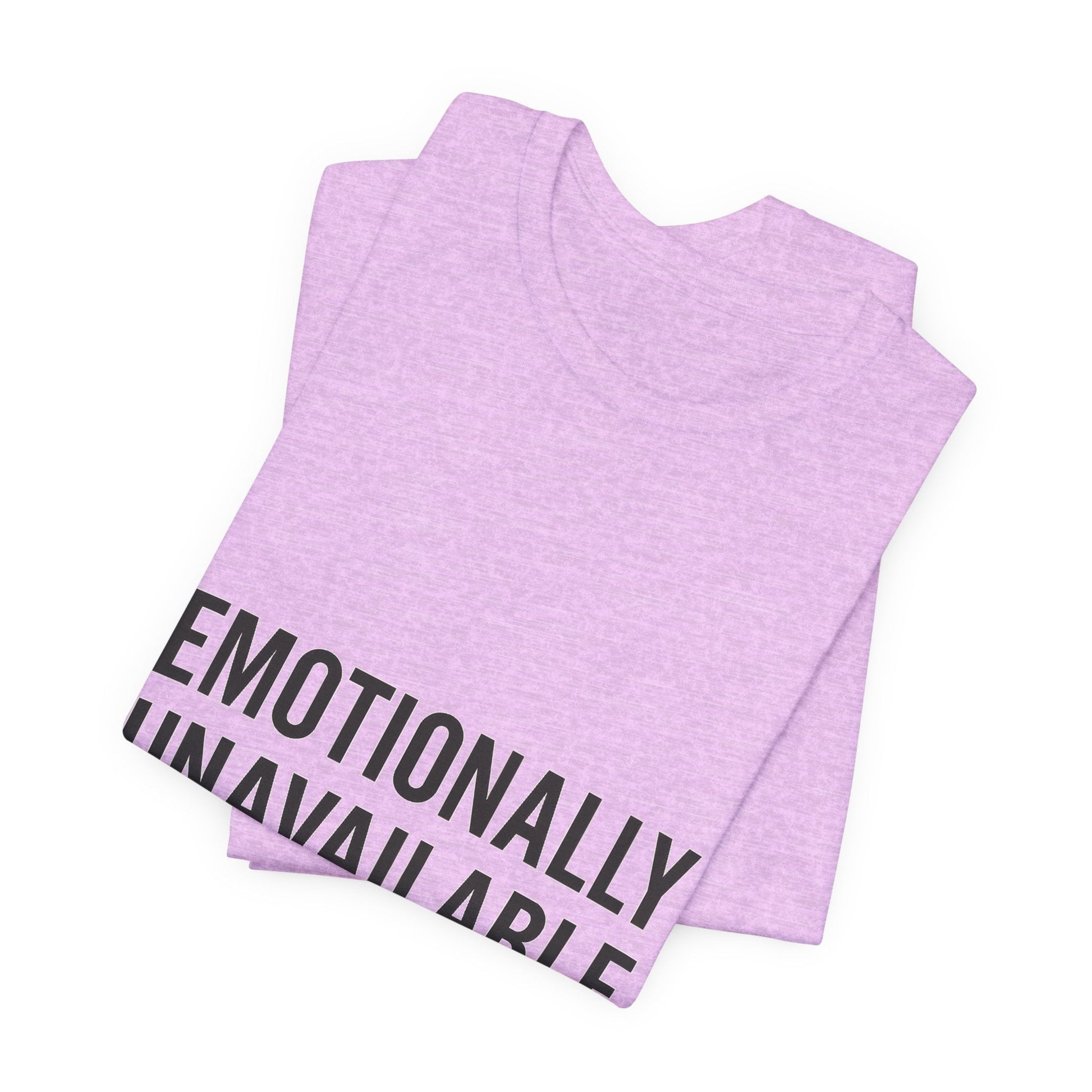 Emotionally Unavailable (but Cute) Tee | Funny Unisex T-Shirt for Sarcastic Souls | Trendy Graphic Shirt | Gift for Friends or Couples - The Buy Boom