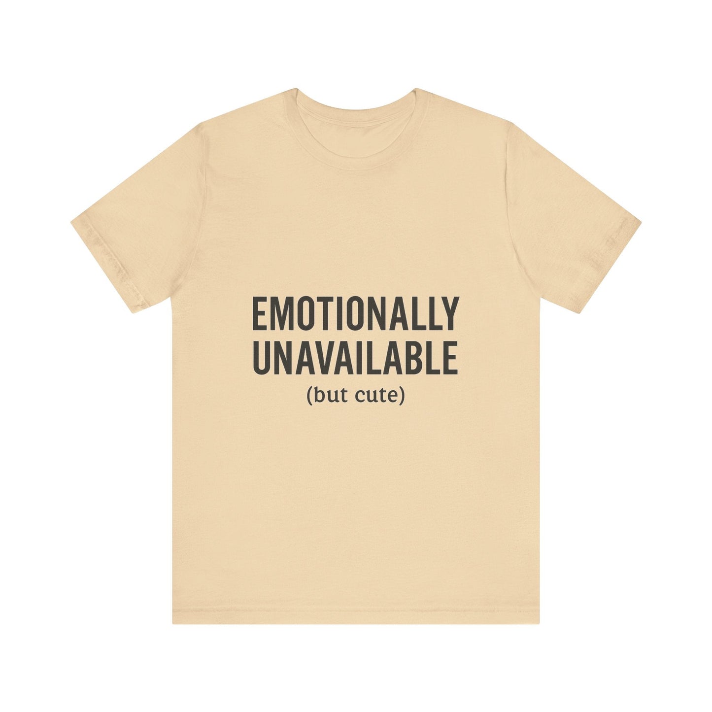 Emotionally Unavailable (but Cute) Tee | Funny Unisex T-Shirt for Sarcastic Souls | Trendy Graphic Shirt | Gift for Friends or Couples - The Buy Boom