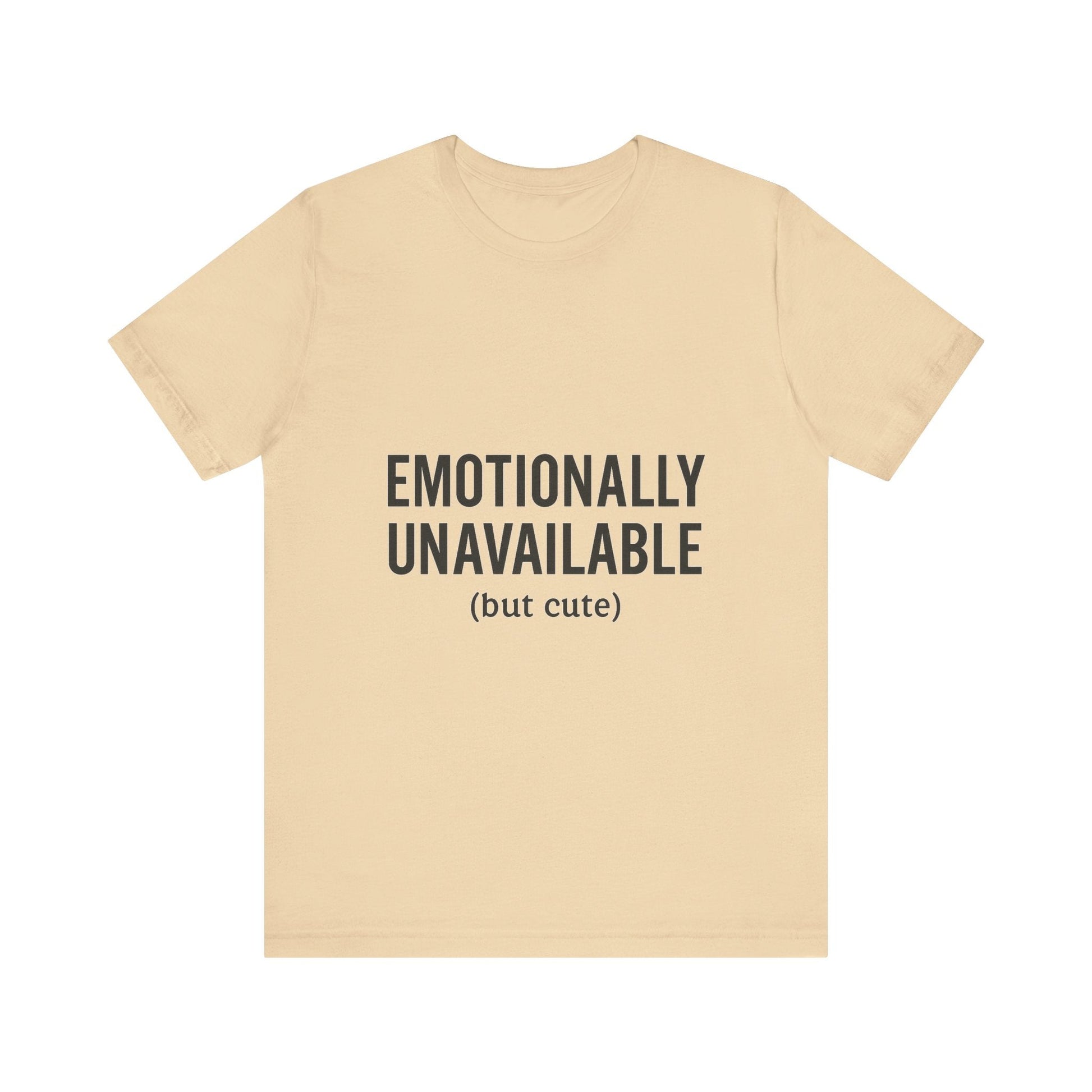 Emotionally Unavailable (but Cute) Tee | Funny Unisex T-Shirt for Sarcastic Souls | Trendy Graphic Shirt | Gift for Friends or Couples - The Buy Boom