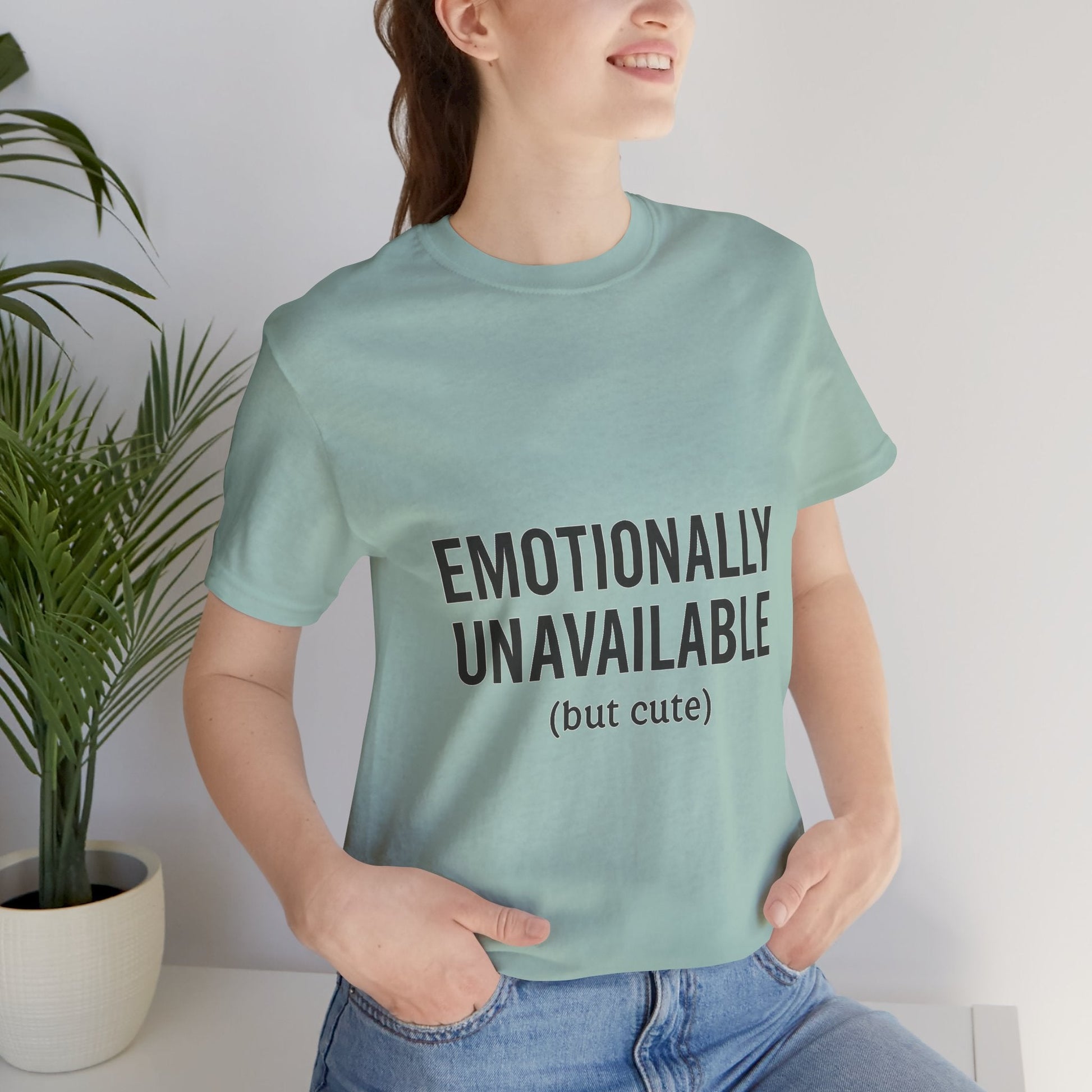 Emotionally Unavailable (but Cute) Tee | Funny Unisex T-Shirt for Sarcastic Souls | Trendy Graphic Shirt | Gift for Friends or Couples - The Buy Boom
