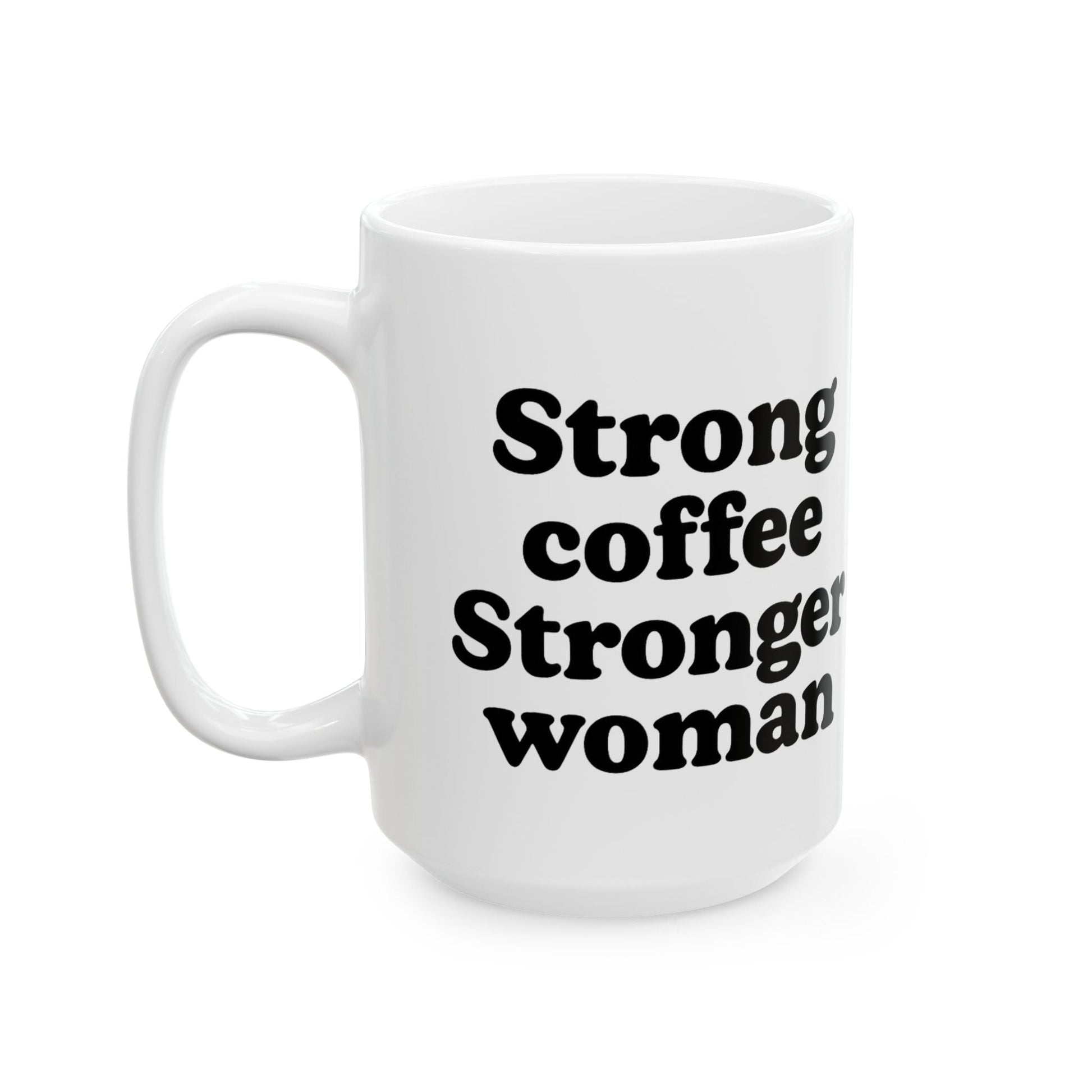 Empowering Ceramic Mug - "Strong Coffee, Stronger Woman" - Perfect Gift for Her - The Buy Boom