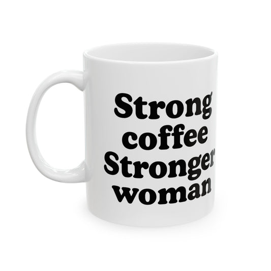 Empowering Ceramic Mug - "Strong Coffee, Stronger Woman" - Perfect Gift for Her - The Buy Boom