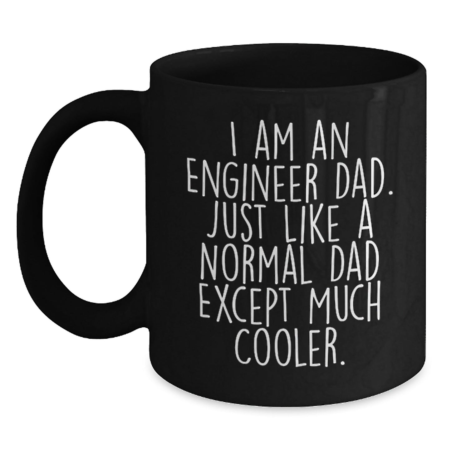 Engineer Dad Gifts, Funny Quote Black Coffee Mug, 11oz or 15oz, Microwave and Dishwasher Safe, Gifts from Dad, for Engineer Graduation Unique Gifts - The Buy Boom