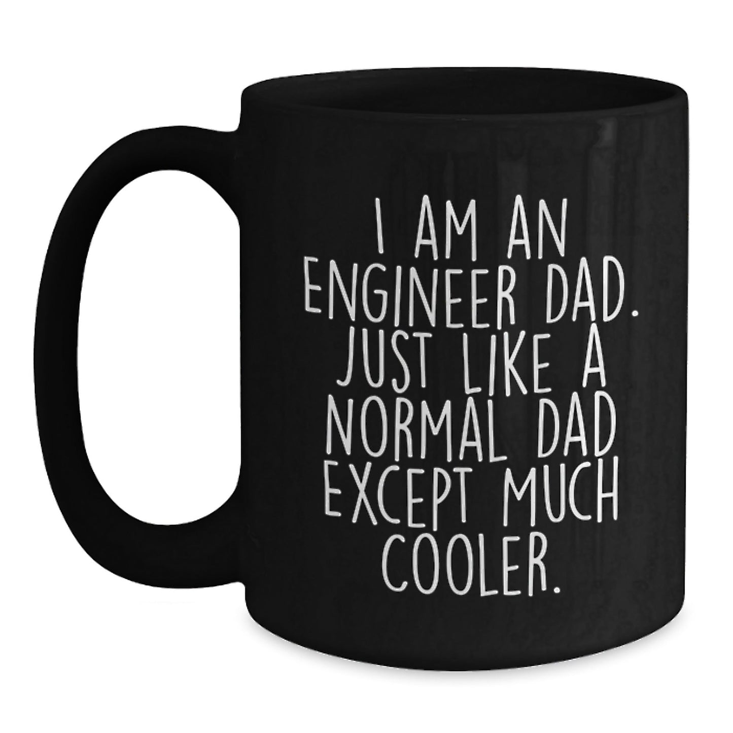 Engineer Dad Gifts, Funny Quote Black Coffee Mug, 11oz or 15oz, Microwave and Dishwasher Safe, Gifts from Dad, for Engineer Graduation Unique Gifts - The Buy Boom