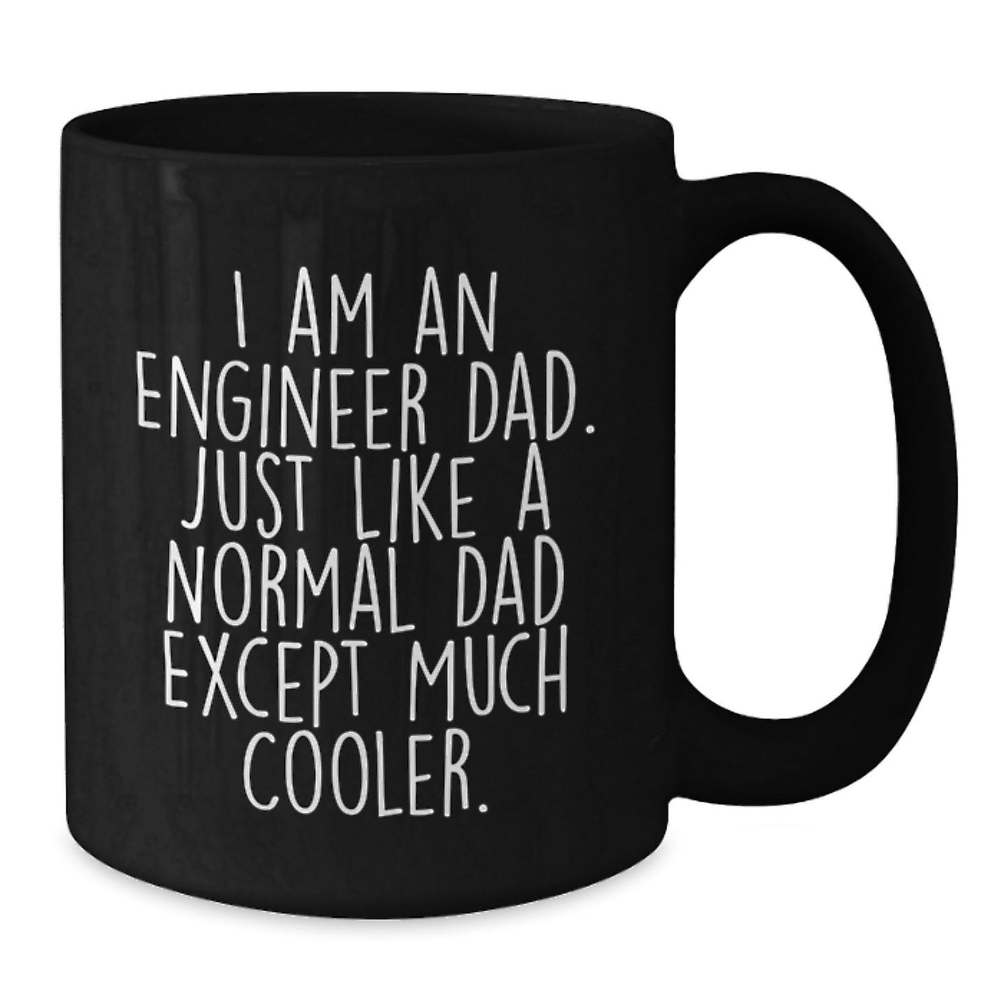 Engineer Dad Gifts, Funny Quote Black Coffee Mug, 11oz or 15oz, Microwave and Dishwasher Safe, Gifts from Dad, for Engineer Graduation Unique Gifts - The Buy Boom