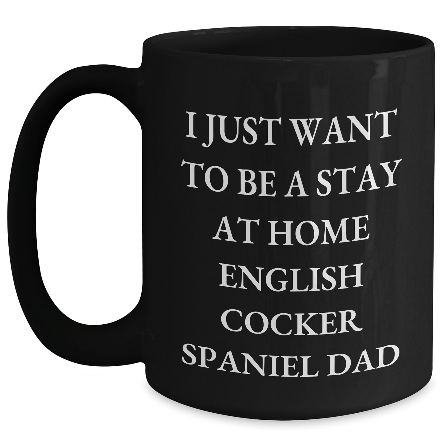 English Cocker Spaniel Dog Funny Quote Black Coffee Mug, Gifts from Dad for English Cocker Spaniel Dog, Father's Day Unique Gifts - The Buy Boom
