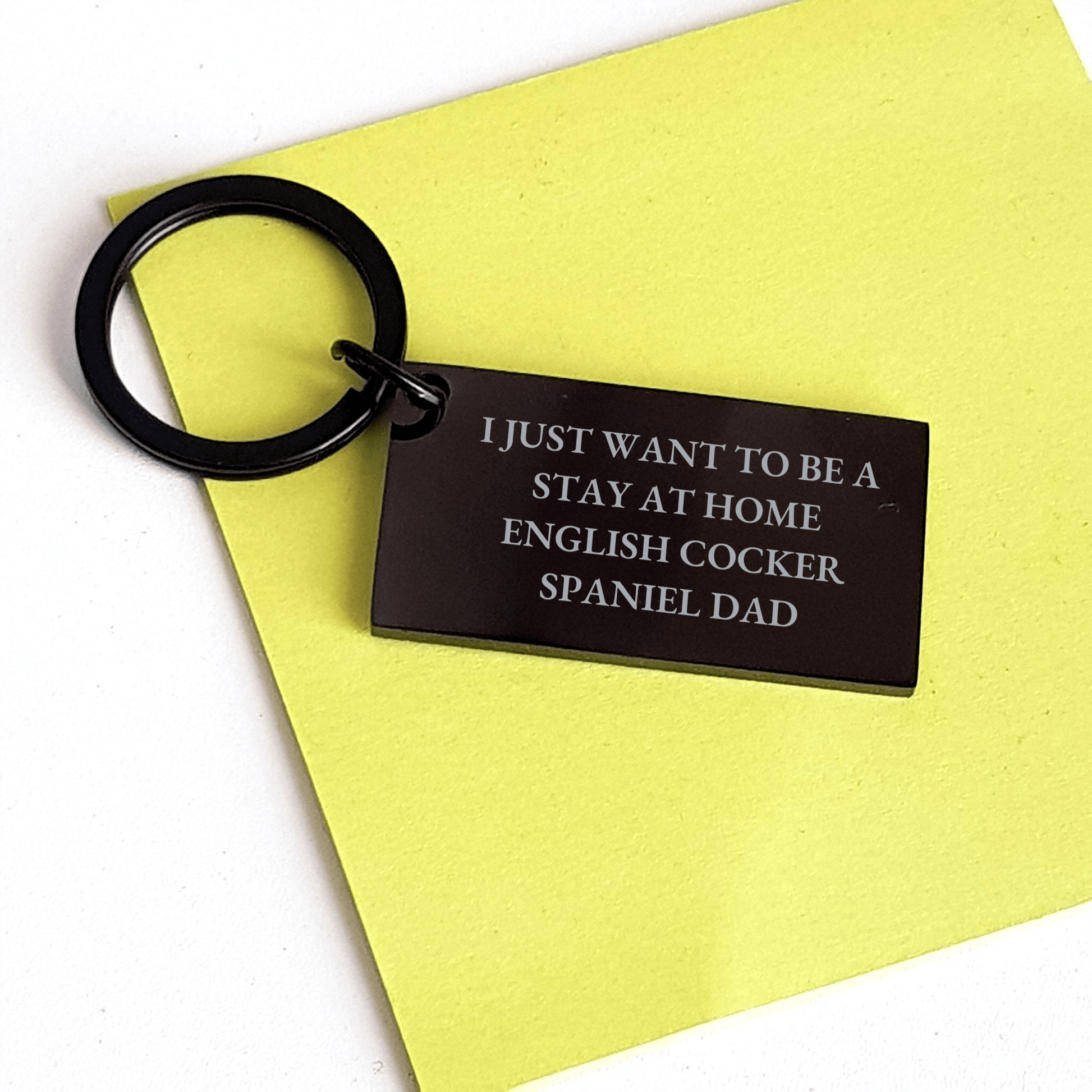 English Cocker Spaniel Dog Keychain, Funny Quote I Just Want To Be A Stay At Home English Cocker Spaniel Dad, Father's Day Unique Gifts from Family to Men - The Buy Boom