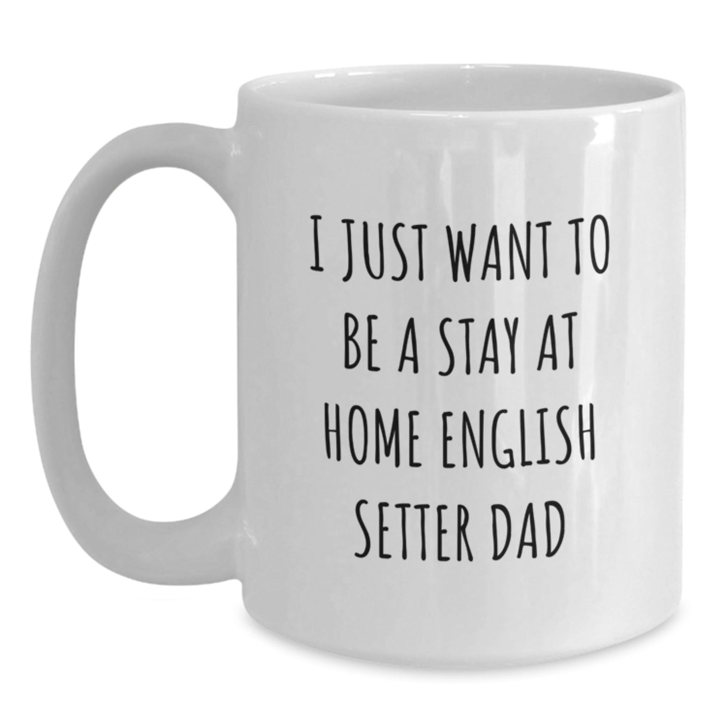 English Setter Dog Dad Funny White Coffee Mug Gifts from Men to Friends for Graduation Unique Presents - The Buy Boom