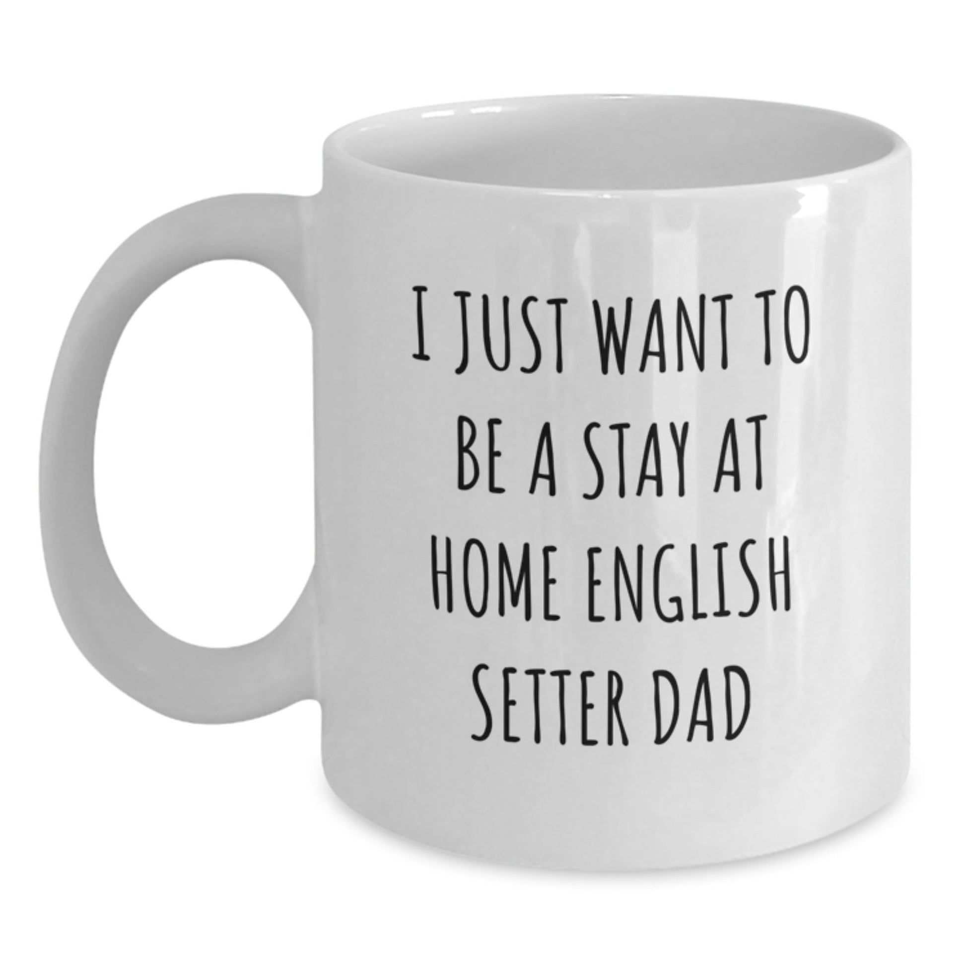 English Setter Dog Dad Funny White Coffee Mug Gifts from Men to Friends for Graduation Unique Presents - The Buy Boom