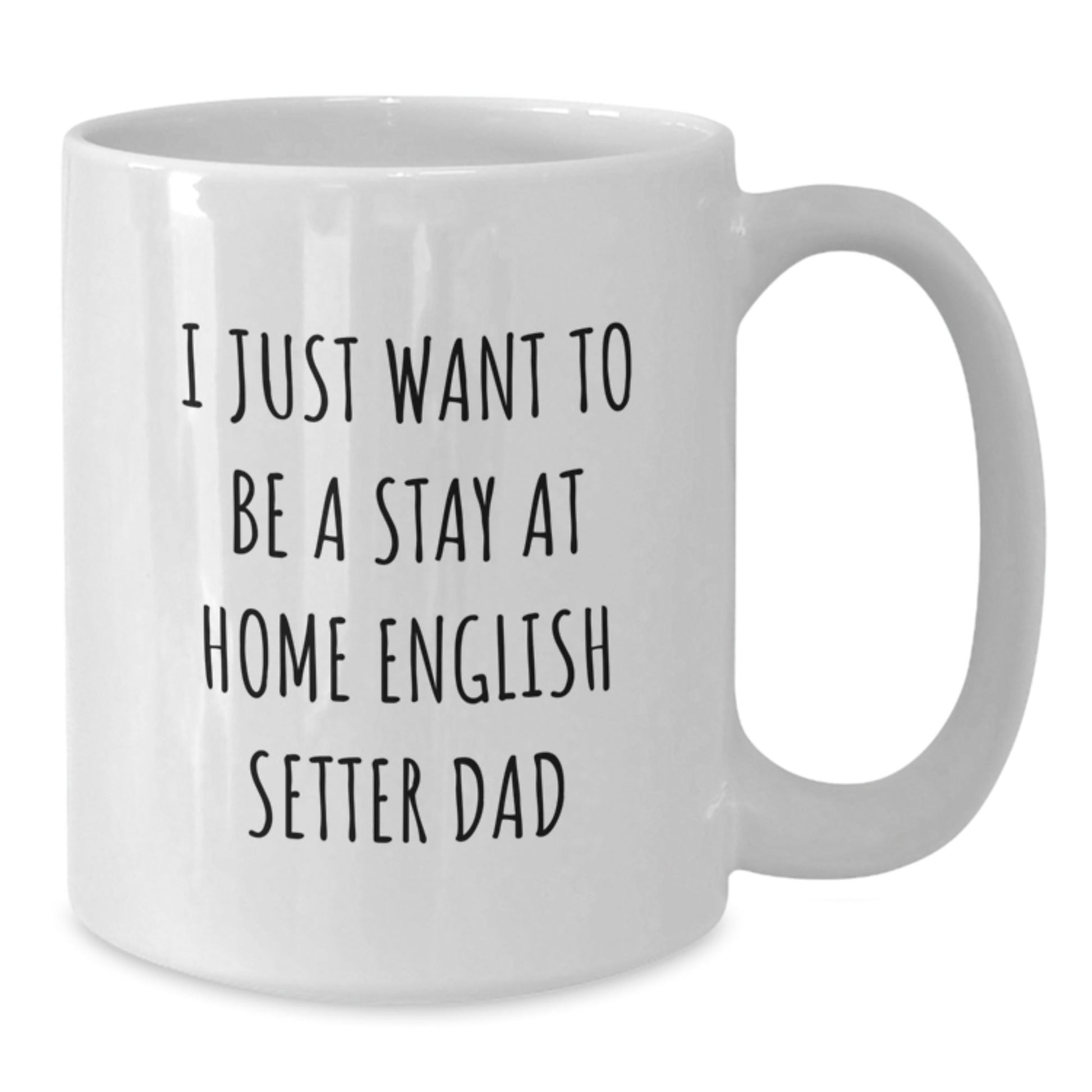 English Setter Dog Dad Funny White Coffee Mug Gifts from Men to Friends for Graduation Unique Presents - The Buy Boom
