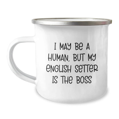 English Setter Dog Lover Funny Gifts from Friends Family for Birthday, I May Be Human But My English Setter Is The Boss Camping Mug, Unique Birthday Unique Gifts - The Buy Boom