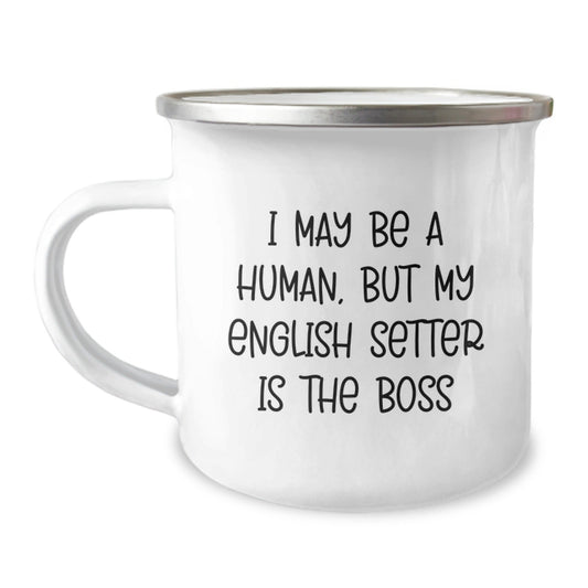 English Setter Dog Lover Funny Gifts from Friends Family for Birthday, I May Be Human But My English Setter Is The Boss Camping Mug, Unique Birthday Unique Gifts - The Buy Boom
