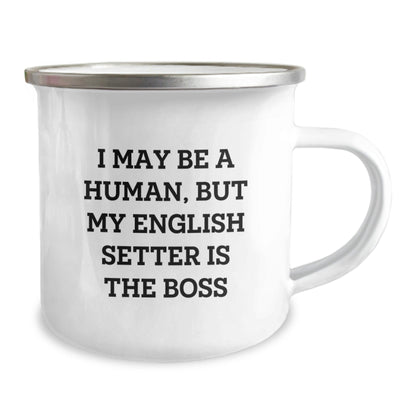 English Setter Dog Lover's Camping Mug, Funny Quote Gift for Friends, 'I May Be A Human, But My English Setter Is The Boss', Birthday Unique Gifts from Family to Men or Women - The Buy Boom