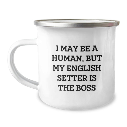English Setter Dog Lover's Camping Mug, Funny Quote Gift for Friends, 'I May Be A Human, But My English Setter Is The Boss', Birthday Unique Gifts from Family to Men or Women - The Buy Boom